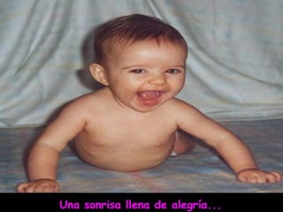 Una sonrisa llena de alegría...
 