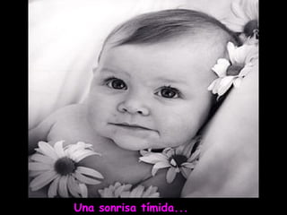 Una sonrisa tímida...
 