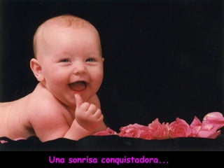 Una sonrisa conquistadora...
 
