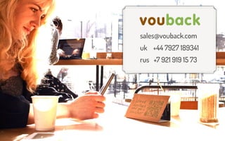 sales@vouback.com
uk +44 7927 189341
rus +7 921 919 15 73