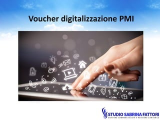 Voucher digitalizzazione PMI
 