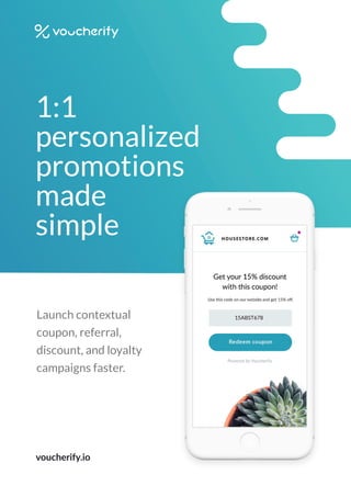 Launch contextual
coupon, referral,
discount, and loyalty
campaigns faster.
1:1
personalized
promotions
made
simple
voucherify.io
 