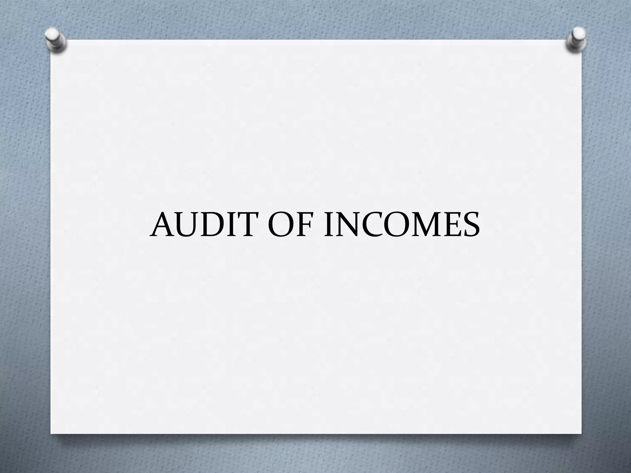 AUDIT OF INCOMES
 