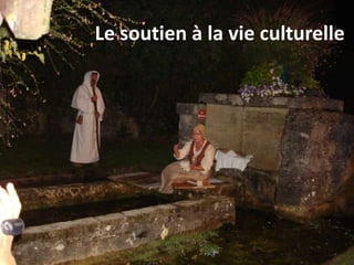 Le soutien à la vie culturelle
 