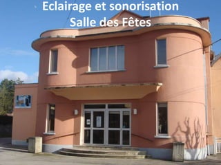 Eclairage et sonorisation
Salle des Fêtes
 