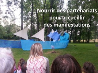 Nourrir des partenariats
pour accueillir
des manifestations
 