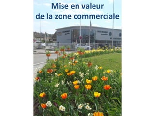 Mise en valeur
de la zone commerciale
 
