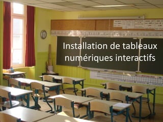 Installation de tableaux
numériques interactifs
 