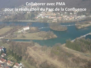 Collaborer avec PMA
pour la réalisation du Parc de la Confluence
 