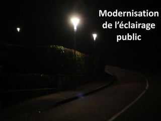 Modernisation
de l’éclairage
public
 