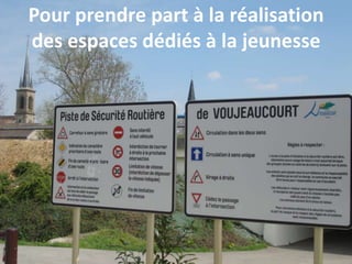 Pour prendre part à la réalisation
des espaces dédiés à la jeunesse
 