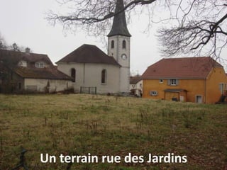 Un terrain rue des Jardins
 