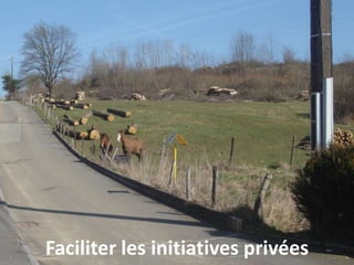 Faciliter les initiatives privées
 