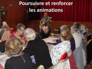 Poursuivre et renforcer
les animations
 