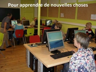 Pour apprendre de nouvelles choses
 