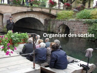 Organiser des sorties
 