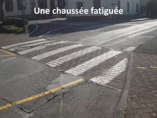 Une chaussée fatiguée
 