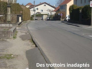 Des trottoirs inadaptés
 
