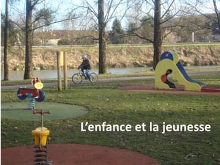 L’enfance et la jeunesse
 