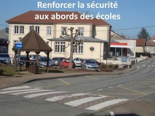 Renforcer la sécurité
aux abords des écoles
 
