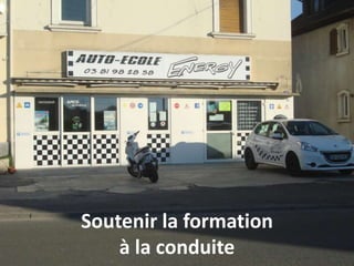 Soutenir la formation
à la conduite
 