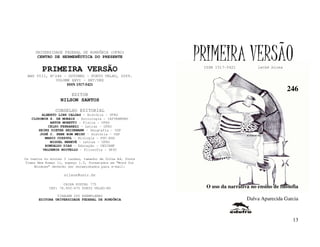 UNIVERSIDADE FEDERAL DE RONDÔNIA (UFRO)
      CENTRO DE HERMENÊUTICA DO PRESENTE
                                                           PRIMEIRA VERSÃO
         PRIMEIRA VERSÃO                                    ISSN 1517-5421             lathé biosa

 ANO VIII, Nº246 - OUTUBRO - PORTO VELHO, 2009.
             VOLUME XXVI – SET/DEZ
                  ISSN 1517-5421
                                                                                                     246
                       EDITOR
                  NILSON SANTOS

               CONSELHO EDITORIAL
        ALBERTO LINS CALDAS – História - UFRO
   CLODOMIR S. DE MORAIS – Sociologia - IATTERMUND
            ARTUR MORETTI – Física - UFRO
           CELSO FERRAREZI – Letras - UFRO
      HEINZ DIETER HEIDEMANN – Geografia - USP
       JOSÉ C. SEBE BOM MEIHY – História – USP                                 FLÁVIO DUTKA
         MARIO COZZUOL – Biologia – PUC-RGS
            MIGUEL NENEVÉ – Letras - UFRO
         ROMUALDO DIAS – Educação - UNICAMP
        VALDEMIR MIOTELLO – Filosofia - UFSC

Os textos no mínimo 3 laudas, tamanho de folha A4, fonte
Times New Roman 11, espaço 1.5, formatados em “Word for
     Windows” deverão ser encaminhados para e-mail:

                    nilson@unir.br

                   CAIXA POSTAL 775
            CEP: 78.900-970 PORTO VELHO-RO                   O uso da narrativa no ensino de filosofia
                TIRAGEM 200 EXEMPLARES
       EDITORA UNIVERSIDADE FEDERAL DE RONDÔNIA                                Dalva Aparecida Garcia



                                                                                                      13
 