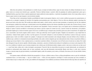 Além disso não podemos evitar ponderações no sentido de que a invenção da bomba atômica, capaz de matar centenas de milhares literalmente de um só
golpe, insere-se no mesmo nexo histórico que o genocídio. Tornou-se habitual chamar o aumento súbito da população de explosão populacional: parece que a
fatalidade histórica, para fazer frente à explosão populacional, dispõe também de contra-explosões, o morticínio de populações inteiras. Isto só para indicar como as
forças às quais é preciso se opor integram o curso da história mundial.
        Como hoje em dia é extremamente limitada a possibilidade de mudar os pressupostos objetivos, isto é, sociais e políticos que geram tais acontecimentos, as
tentativas de se contrapor à repetição de Auschwitz são irnpelidas necessariamente para o lado subjetivo. Com isto refiro-me sobretudo também à psicologia das
pessoas que fazem coisas desse tipo. Não acredito que adianta muito apelar a valores eternos, acerca dos quais justamente os responsáveis por tais atos reagiriam
com menosprezo; também não acredito que o esclarecimento acerca das qualidades positivas das minorias reprimidas seja de muita valia. É preciso buscar as raízes
nos perseguidores e não nas vitimas, assassinadas sob os pretextos mais mesquinhos. Torna-se necessário o que a esse respeito uma vez denominei de inflexão em
direção ao sujeito. É preciso reconhecer os mecanismos que tornam as pessoas capazes de cometer tais atos, é preciso revelar tais mecanismos a eles próprios,
procurando impedir que se tornem novamente capazes de tais atos, na medida em que se desperta uma consciência geral acerca desses mecanismos. Os culpados não
são os assassinados, nem mesmo naquele sentido caricato e sofista que ainda hoje seria do agrado de alguns. Culpados são unicamente os que, desprovidos de
consciência, voltaram Contra aqueles seu ódio e sua fúria agressiva. E necessário contrapor-se a uma tal ausência de consciência, é preciso evitar que as pessoas
golpeiem para os lados sem refletir a respeito de si próprias. A educação tem sentido unicamente como educação dirigida a uma auto-reflexão crítica. Contudo, na
medida em que, conforme os ensinamentos da psicologia profunda, todo caráter, inclusive daqueles que mais tarde praticam crimes, forma-se na primeira infância, a
educação que tem por objetivo evitar a repetição precisa se concentrar na primeira infância. Já mencionei a tese de Freud acerca do mal-estar na cultura. Ela é ainda
mais abrangente do que ele mesmo supunha: sobretudo porque, entrementes, a pressão civilizatória observada por ele multiplicou-se em uma escala insuportável. Por
essa via as tendências à explosão a que ele atentara atingiriam uma violência que ele dificilmente poderia imaginar. porém o mal-estar na cultura tem seu lado social
---- o que Freud sabia, embora não o tenha investigado concretamente. É possível falar da claustrofobia das pessoas no mundo administrado, um sentimento de
encontrar-se enclausurado numa situação cada vez mais socializada, como uma rede densamente interconectada. Quanto mais densa é a rede, mais se procura
escapar, ao mesmo tempo em que precisamente a sua densidade impede a saída. Isto aumenta a raiva contra a civilização. Esta torna-se alvo de uma rebelião violenta
e irracional.
        Um esquema sempre confirmado na história das perseguições é o de que a violência contra os fracos se dirige principalmente contra os que são considerados
socialmente fracos e ao mesmo tempo ---- seja isto verdade ou não —- felizes. De uma perspectiva sociológica eu ousaria acrescentar que nossa sociedade, ao
mesmo tempo em que se integra cada vez mais, gera tendências de desagregação. Essas tendências encontram-se bastante desenvolvidas logo abaixo da superfície da


                                                                                                                                                                   3
 