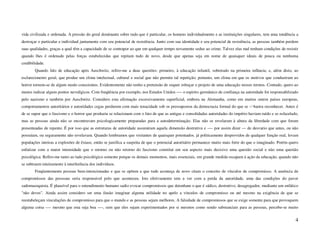 vida civilizada e ordenada. A pressão do geral dominante sobre tudo que é particular, os homens individualmente e as instituições singulares, tem uma tendência a
destroçar o particular e individual juntamente com seu potencial de resistência. Junto com sua identidade e seu potencial de resistência, as pessoas também perdem
suas qualidades, graças a qual têm a capacidade de se contrapor ao que em qualquer tempo novamente seduz ao crime. Talvez elas mal tenham condições de resistir
quando lhes é ordenado pelas forças estabelecidas que repitam tudo de novo, desde que apenas seja em nome de quaisquer ideais de pouca ou nenhuma
credibilidade.
        Quando falo de educação após Auschwitz, refiro-me a duas questões: primeiro, à educação infantil, sobretudo na primeira infância; e, além disto, ao
esclarecimento geral, que produz um clima intelectual, cultural e social que não permite tal repetição; portanto, um clima em que os motivos que conduziram ao
horror tornem-se de algum modo conscientes. Evidentemente não tenho a pretensão de sequer esboçar o projeto de uma educação nesses termos. Contudo, quero ao
menos indicar alguns pontos nevrálgicos. Com freqüência por exemplo, nos Estados Unidos —- o espirito germânico de confiança na autoridade foi responsabilizado
pelo nazismo e também por Auschwitz. Considero esta afirmação excessivamente superficial, embora na Alemanha, como em muitos outros países europeus,
comportamentos autoritários e autoridades cegas perdurem com mais tenacidade sob os pressupostos da democracia formal do que se ~‘4ueira reconhecer. Antes é
de se supor que o fascismo e o horror que produziu se relacionam com o fato de que as antigas e consolidadas autoridades do império haviam ruído e se esfacelado,
mas as pessoas ainda não se encontravam psicologicamente preparadas para a autodeterminação. Elas não se revelaram à altura da liberdade com que foram
presenteadas de repente. É por isso que as estruturas de autoridade assumiram aquela dimensão destrutiva e ---- por assim dizer — de desvario que antes, ou não
possuíam, ou seguramente não revelavam. Quando lembramos que visitantes de quaisquer potentados. já politicamente desprovidos de qualquer função real, levam
populações inteiras a explosões de êxtase, então se justifica a suspeita de que o potencial autoritário permanece muito mais forte do que o imaginado. Porém quero
enfatizar com a maior intensidade que o retorno ou não retorno do fascismo constitui em seu aspecto mais decisivo uma questão social e não uma questão
psicológica. Refiro-me tanto ao lado psicológico somente porque os demais momentos, mais essenciais, em grande medida escapam à ação da educação, quando não
se subtraem inteiramente à interferência dos indivíduos.
        Freqüentemente pessoas bem-intencionadas e que se opõem a que tudo aconteça de novo citam o conceito de vínculos de compromisso. A ausência de
compromissos das pesssoas seria responsável pelo que aconteceu. Isto efetivamente tem a ver com a perda da autoridade, uma das condições do pavor
sadomasoquista. É plausível para o entendimento humano sadio evocar compromissos que detenham o que é sádico, destrutivo, desagregador, mediante um enfático
"não deves". Ainda assim considero ser uma ilusão imaginar alguma utilidade no apelo a vínculos de compromisso ou até mesmo na exigência de que se
reestabeleçam vinculações de compromisso para que o mundo e as pessoas sejam melhores. A falsidade de compromissos que se exige somente para que provoquem
alguma coisa —- mesmo que esta seja boa ----, sem que eles sejam experimentados por si mesmos como sendo substanciais para as pessoas, percebe-se muito


                                                                                                                                                                4
 