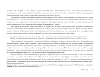ressentem-se tanto com a perda dos valores supremos, que fogem desta realidade na qual o mundo aparece sem máscaras e tentam criar uma nova realidade, na qual
possam imprimir no mundo sua própria Vontade de Poder. Mas isso é ressentimento, a vila é Vontade de Poder ressentida, Vontade de Poder decadente porque não
consegue afirmar a vida e passa a negá-la em todas as suas pulsões, tanto as belas quanto as horríveis.
        O ressentimento está também na base daqueles homens que Nietzsche nomeia de fracos, eles são os que não conseguem viver com a idéia de que a vida não
tem um fundamento que ao mesmo tempo também é sentido, e buscam um novo fundamento para a vida, eles tornam-se fundamentalistas. Os fundadores da vila são
esse tipo fraco e é por isso que tornam-se fundamentalistas, mas não apenas no sentido de que fundam algo, mas no sentido de que revalorizam a idéia de que a vida
carece de fundamentos para existir. Aqui podemos fazer a passagem do fundamentalismo à violência.
        A vila enquanto ato da Vontade de Poder de seus fundadores foi criada para fugir da violência, violência que nas cidades estava ligada à perda dos valores
eternos, que sustentavam a ética das pessoas a partir da moral cristã. Para os fracos a perda deste fundamento implica em uma total liberação da vida, pois eles nunca
amaram os valores que defendiam, apenas temiam as conseqüências funestas de sua desobediência, logo, com a desvalorização destes valores, podiam liberar
novamente seus instintos mais primitivos. A moral foi a camisa de força que os conteve, como afirma Nietzsche no trecho abaixo:

      O super animal. – A besta que existe em nós quer ser enganada; a moral é mentira necessária, para não sermos por ela dilacerados. Sem os erros que se acham nas
      suposições da moral, o homem teria permanecido animal. Mas assim ele se tomou por algo mais elevado, impondo-se leis mais severas. [Nietzsche, 2000a, p. 49.]

        O que os fundadores da vila não percebem é que eles estão profundamente afetados por este niilismo que arruína os valores éticos e que nas cidades conduz
ao caos e ao homicídio, somente isso lhes permite usar a violência como regra de bem proceder na manutenção da vila. Só através do medo e do terrorismo que
“aqueles de quem não falamos” representam aos jovens do grupo, era possível manter o grupo. Os fundamentos para serem novamente recriados e se solidificarem a
ponto de sustentarem uma nova moral, carecem da imoralidade que no futuro eles mesmos condenarão. Aqui Nietzsche mostra-se mais uma vez brilhante e original,
ao afirmar que a moral em sua fundação, nunca pôde prescindir dos instrumentos imorais que ela mesma condenará no futuro. Os fundadores já levam para dentro de
sua vila a violência que queriam deixar de fora, o seu paraíso terreno já está manchado por um pecado original.
        A relação entre últimos homens e o fundamentalismo aparece de um modo bastante intenso em Assim Falou Zaratustra. Um dos pontos mais interessantes
nesta temática é que os últimos homens admitem a morte de Deus, porém não conseguem viver sem o que a religião sempre significou em suas vidas: ao mesmo
tempo fundamento e sentido final, e logo que Zaratustra se afasta eles fazem uma festa na qual adoram um asno48, e sob as repreensões de Zaratustra confessam-se
saudosos de Deus. É este saudosismo, que se mostra como incapacidade de governar a si próprio carecendo de uma força superior e externa que o faça, que os leva a

48
  Sobre a adoração do asno e o sentido deste animal na filosofia de Nietzsche ver: SALAQUARDA, Jörg. Zaratustra e o Asno. In: MARTON, Scarllet (org.). Nietzsche na
Alemanha. São Paulo: Discurso Editorial; Ijuí RS: Editora Unijuí, 2005.

                                                                                                                                                       ISSN 1517 - 5421   55
 