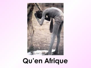 Qu’en Afrique 