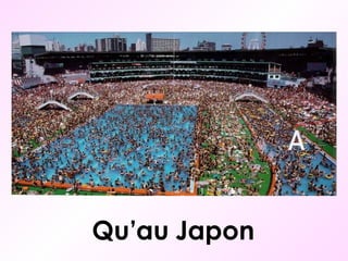 Qu’au Japon 