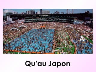 Qu’au Japon 