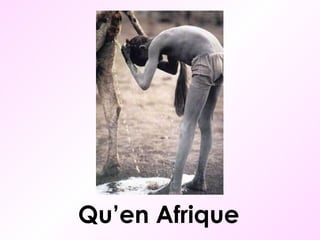 Qu’en Afrique 