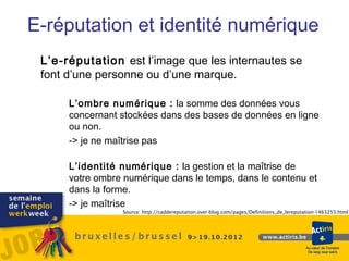 E-réputation et identité numérique
 L’e-réputation est l’image que les internautes se
 font d’une personne ou d’une marque...