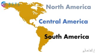 North America
South America
Central America
 