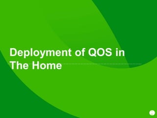 1
8
Deployment of QOS in
The Home
 