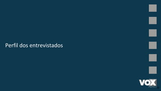 Perfil dos entrevistados
32
 