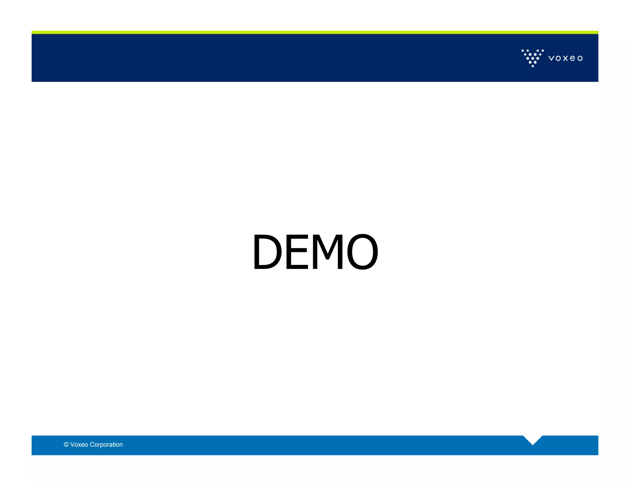 DEMO


© Voxeo Corporation
 