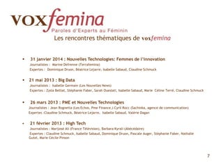 7
Les rencontres thématiques de voxfemina
 31 janvier 2014 : Nouvelles Technologies: Femmes de l’innovation
Journalistes ...
