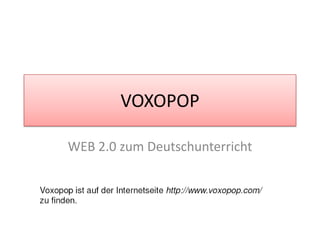VOXOPOP WEB 2.0 zum Deutschunterricht  