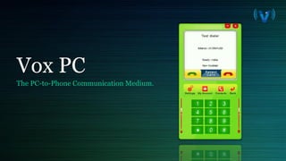 The PC-to-Phone Communication Medium.

 