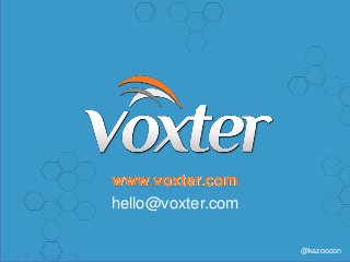 @kazoocon
www.voxter.com
hello@voxter.com
 