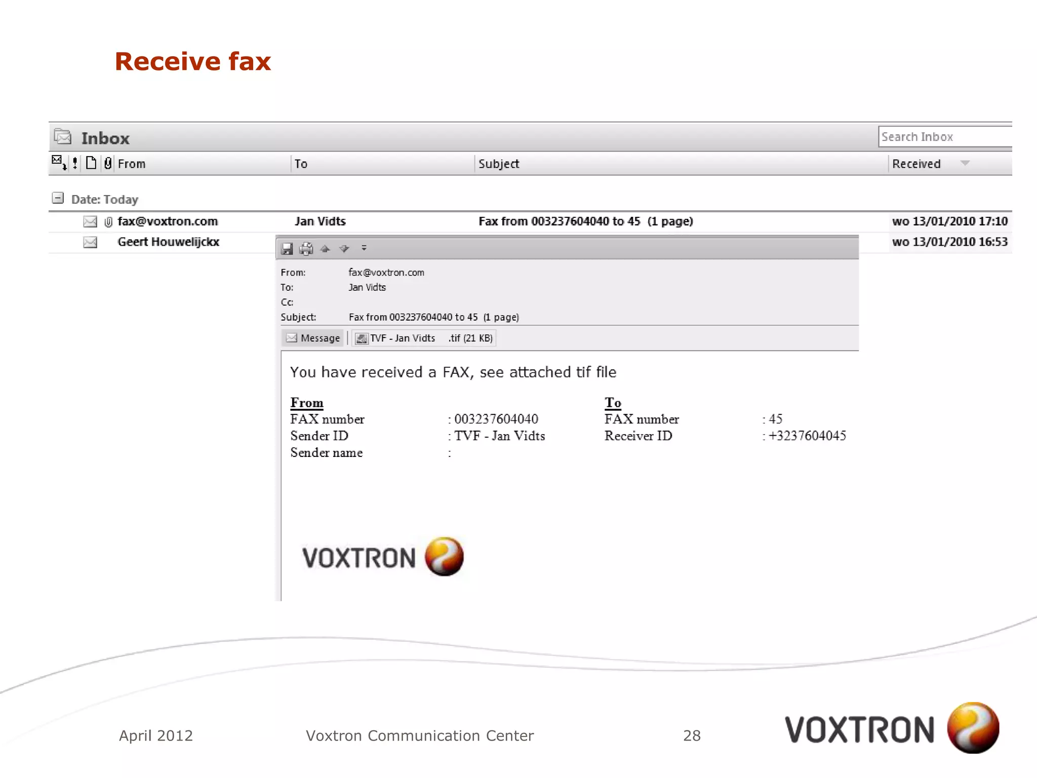Receive fax




April 2012    Voxtron Communication Center   28
 