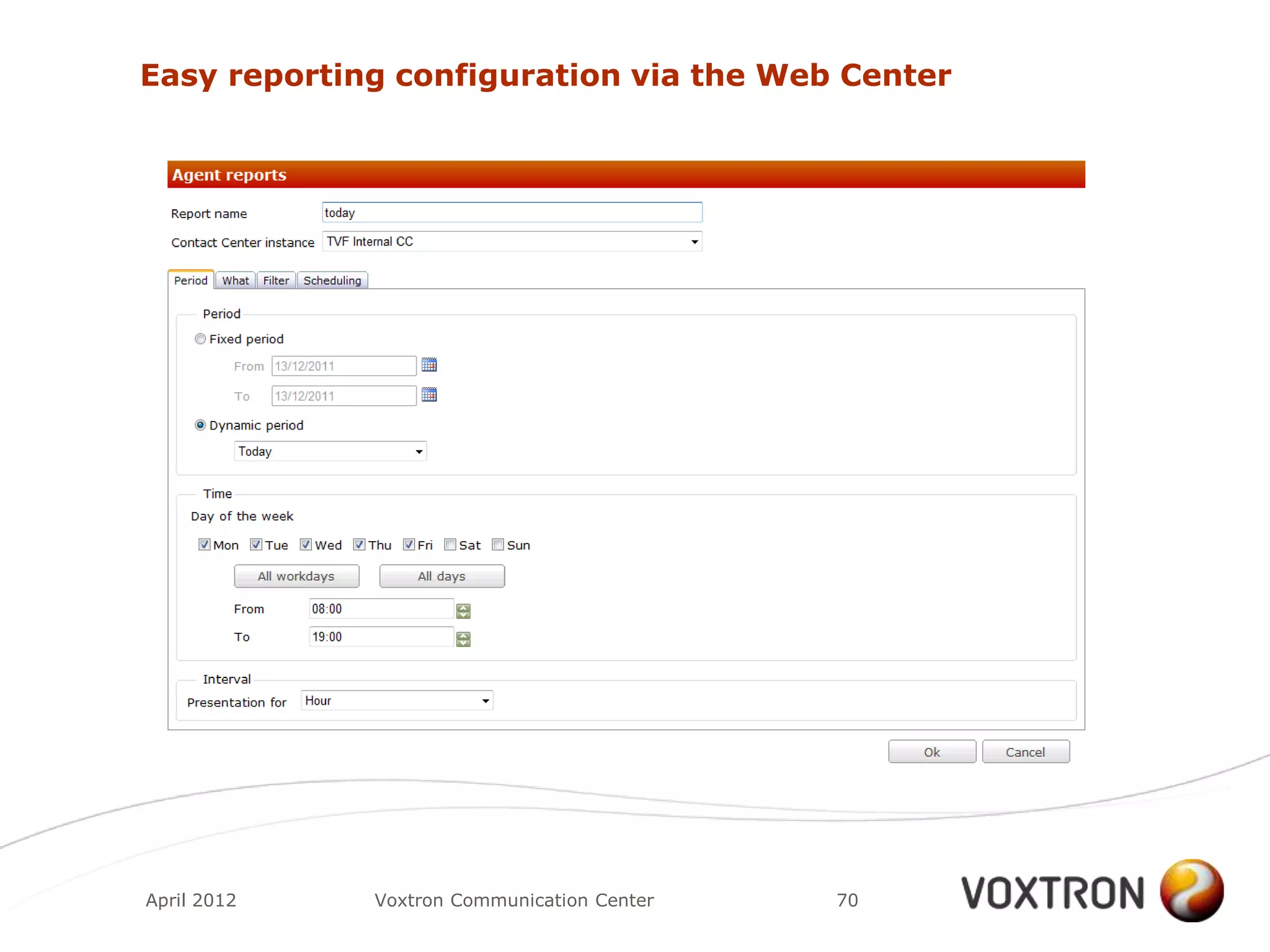 Easy reporting configuration via the Web Center




April 2012   Voxtron Communication Center   70
 