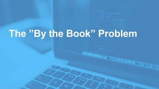 The ”By the Book” Problem
 