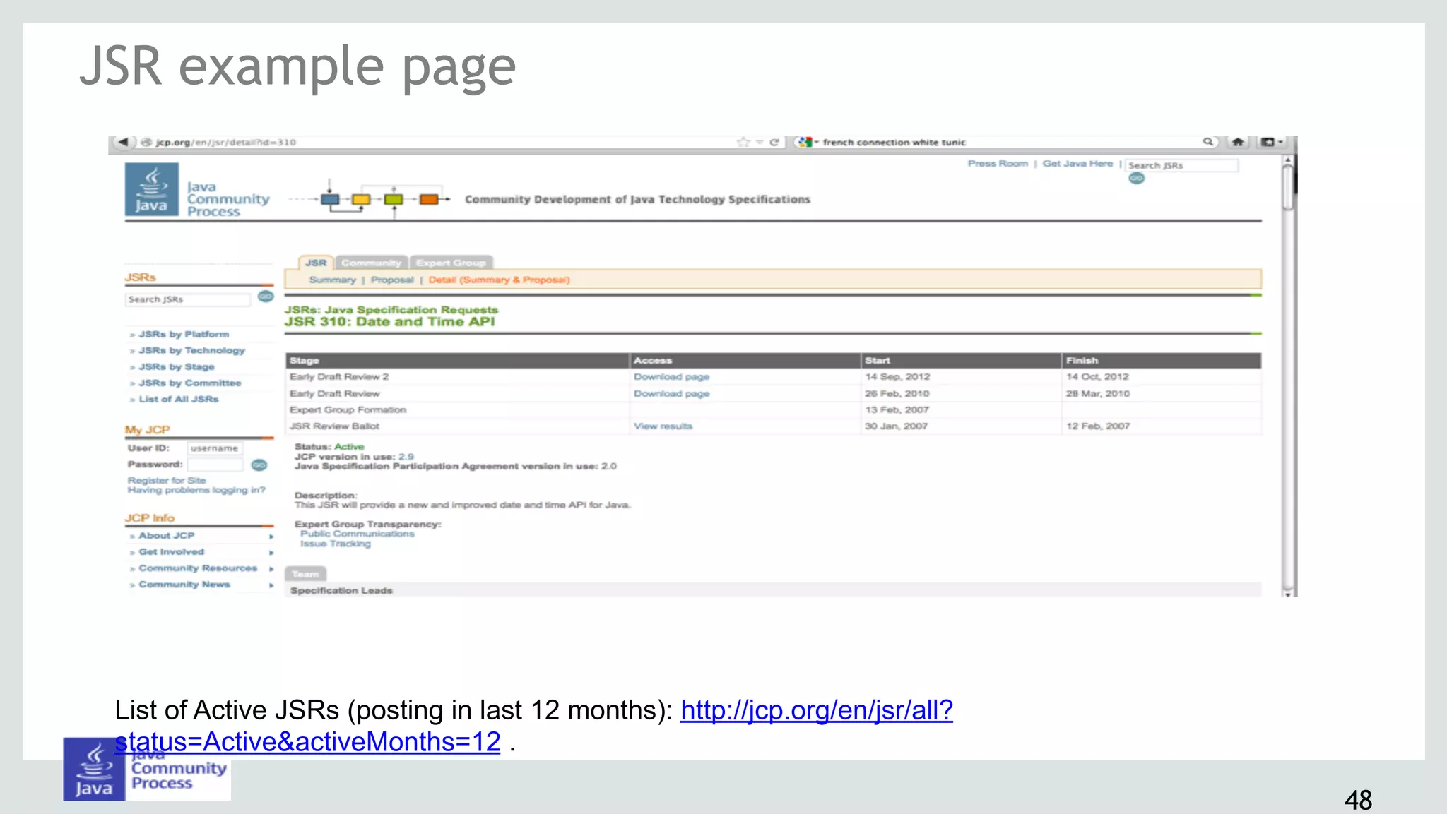 JSR example page
List of Active JSRs (posting in last 12 months): http://jcp.org/en/jsr/all?
status=Active&activeMonths=12 .
48
 