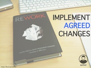 https://flic.kr/p/7JAXE4
IMPLEMENT
AGREED
CHANGES
author
 