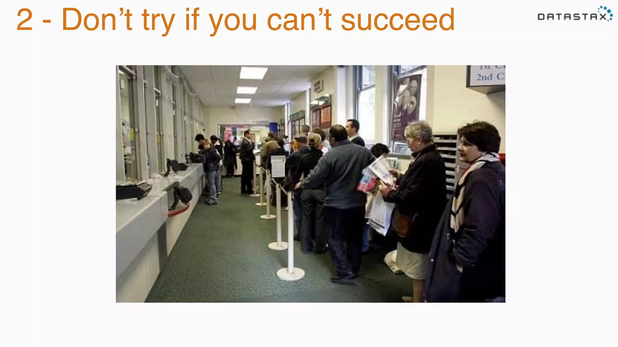 2 - Don’t try if you can’t succeed
 