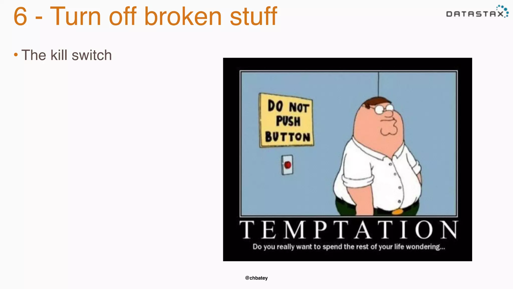 @chbatey
6 - Turn off broken stuff
• The kill switch
 