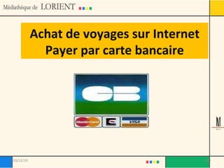 Achat de voyages sur Internet Payer par carte bancaire 03/12/10 